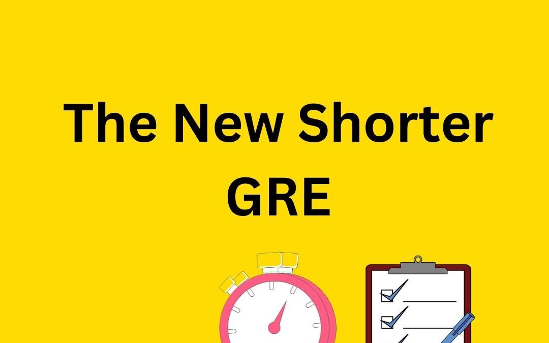 The New Shorter GRE: What You Need to Know